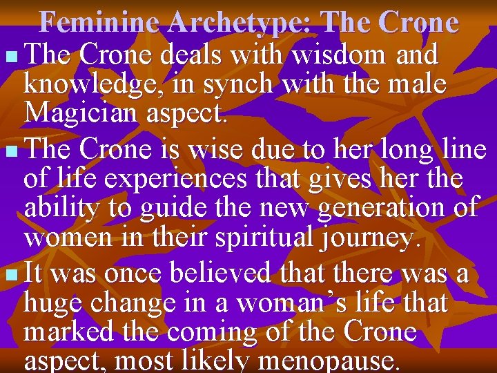 Feminine Archetype: The Crone n The Crone deals with wisdom and knowledge, in synch