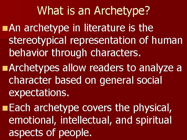 What is an Archetype? n An archetype in literature is the stereotypical representation of