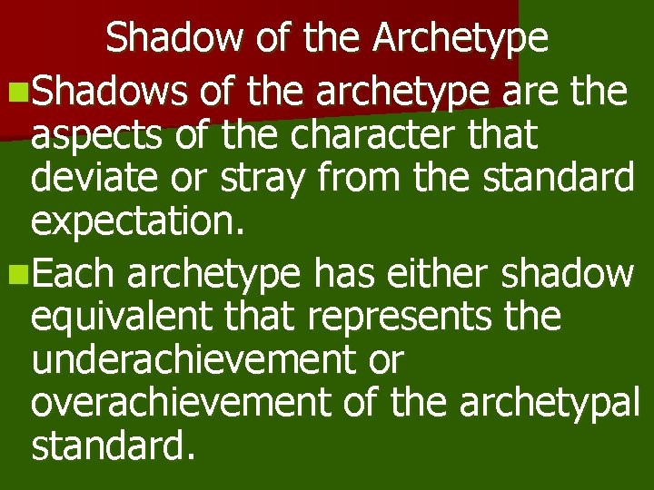 Shadow of the Archetype n. Shadows of the archetype are the aspects of the