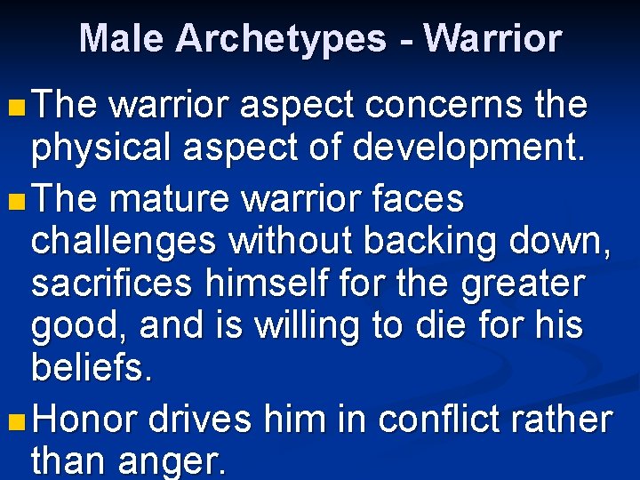 Male Archetypes - Warrior n The warrior aspect concerns the physical aspect of development.