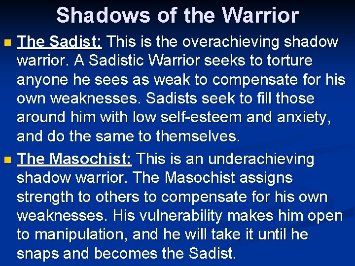 Shadows of the Warrior The Sadist: This is the overachieving shadow warrior. A Sadistic