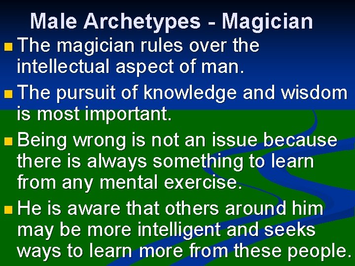 Male Archetypes - Magician n The magician rules over the intellectual aspect of man.