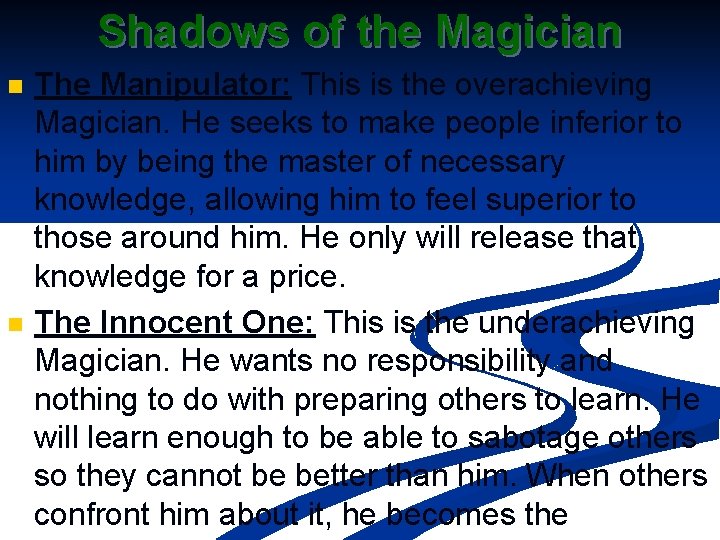Shadows of the Magician n n The Manipulator: This is the overachieving Magician. He