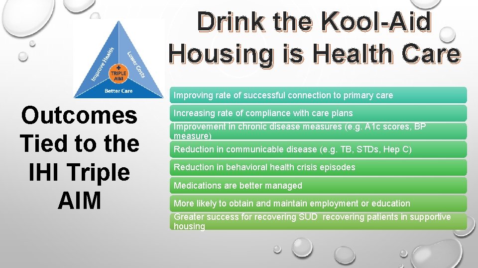 Drink the Kool-Aid Housing is Health Care Improving rate of successful connection to primary
