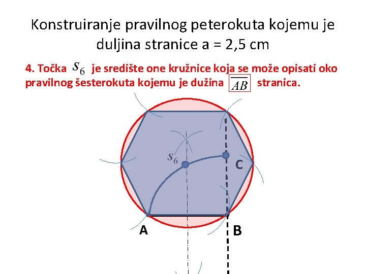 Konstruiranje pravilnog peterokuta kojemu je duljina stranice a = 2, 5 cm 4. Točka