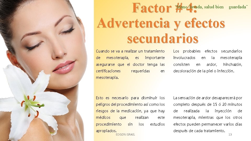 Factor # 4: Advertencia y efectos secundarios ¨Mano lavada, salud bien guardada¨ Cuando se