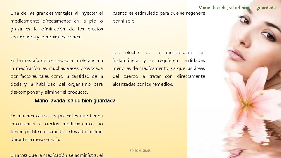¨Mano lavada, salud bien Una de las grandes ventajas al inyectar el cuerpo es