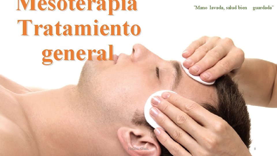 Mesoterapia Tratamiento general EDISON ISRAEL ¨Mano lavada, salud bien guardada¨ 8 