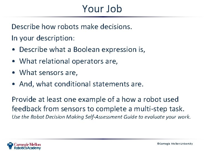 Your Job Describe how robots make decisions. In your description: • Describe what a