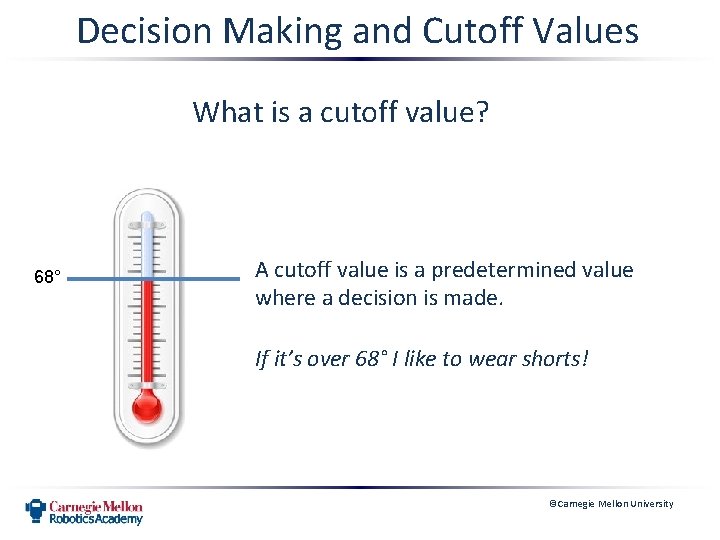 Decision Making and Cutoff Values What is a cutoff value? 68° A cutoff value