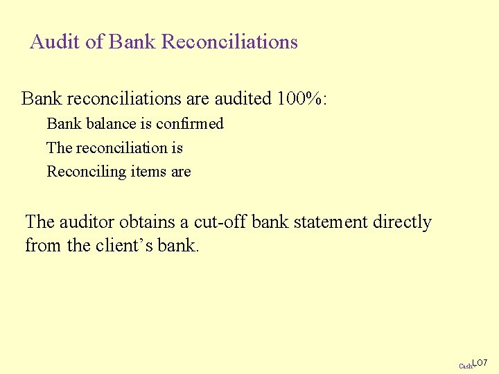 Audit of Bank Reconciliations Bank reconciliations are audited 100%: Bank balance is confirmed The