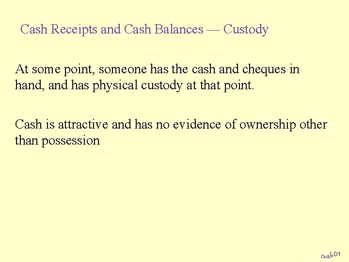 Cash Receipts and Cash Balances — Custody At some point, someone has the cash