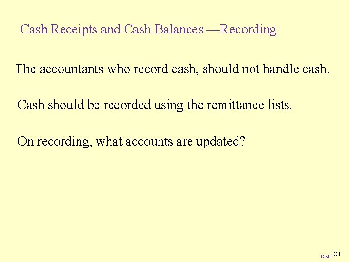 Cash Receipts and Cash Balances —Recording The accountants who record cash, should not handle