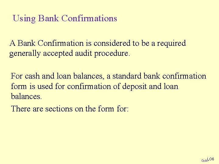Using Bank Confirmations A Bank Confirmation is considered to be a required generally accepted