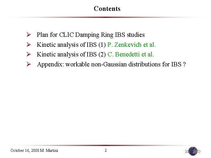 Contents Ø Plan for CLIC Damping Ring IBS studies Ø Kinetic analysis of IBS