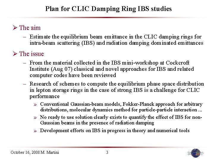 Plan for CLIC Damping Ring IBS studies Ø The aim – Estimate the equilibrium