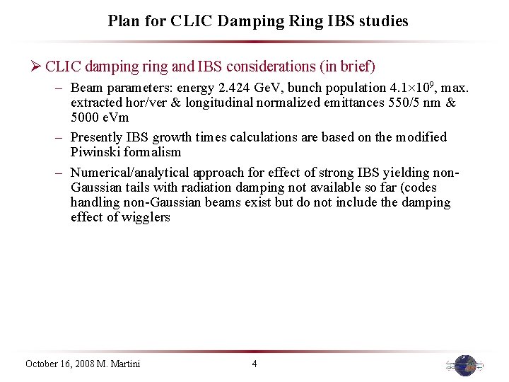 Plan for CLIC Damping Ring IBS studies Ø CLIC damping ring and IBS considerations