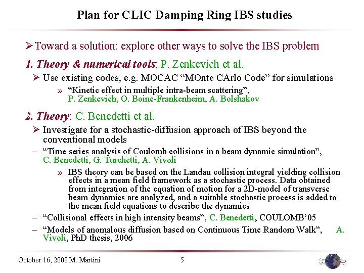 Plan for CLIC Damping Ring IBS studies ØToward a solution: explore other ways to