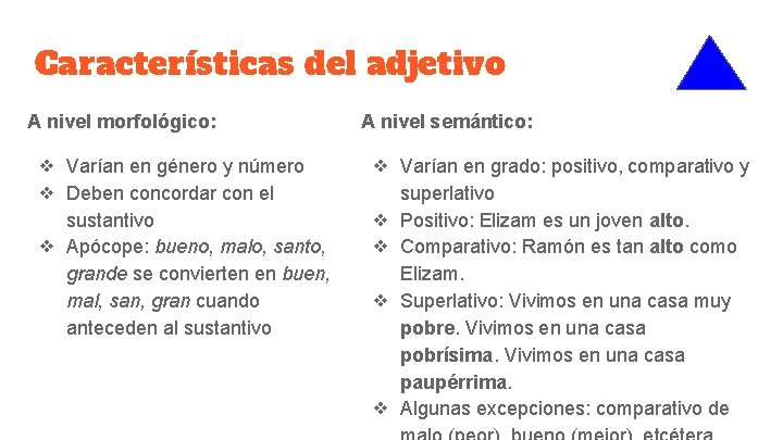 Características del adjetivo A nivel morfológico: ❖ Varían en género y número ❖ Deben