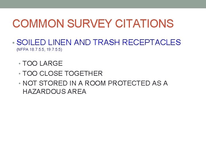 COMMON SURVEY CITATIONS • SOILED LINEN AND TRASH RECEPTACLES (NFPA 18. 7. 5. 5,