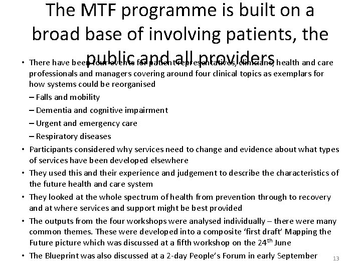 The MTF programme is built on a broad base of involving patients, the and