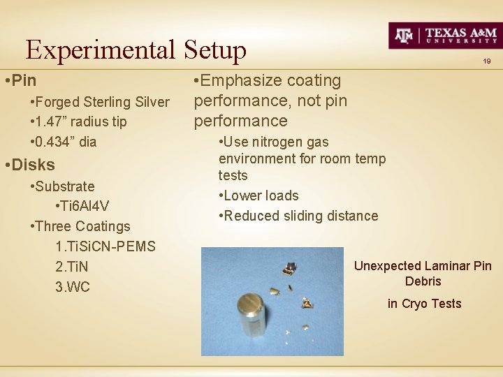 Experimental Setup • Pin • Forged Sterling Silver • 1. 47” radius tip •