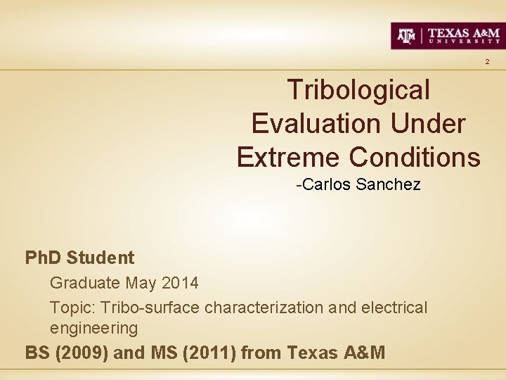 2 Tribological Evaluation Under Extreme Conditions -Carlos Sanchez Ph. D Student Graduate May 2014
