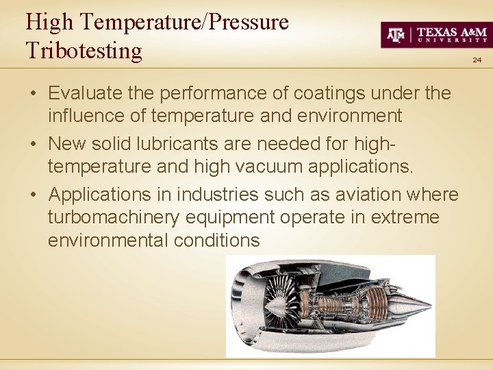 High Temperature/Pressure Tribotesting • Evaluate the performance of coatings under the influence of temperature
