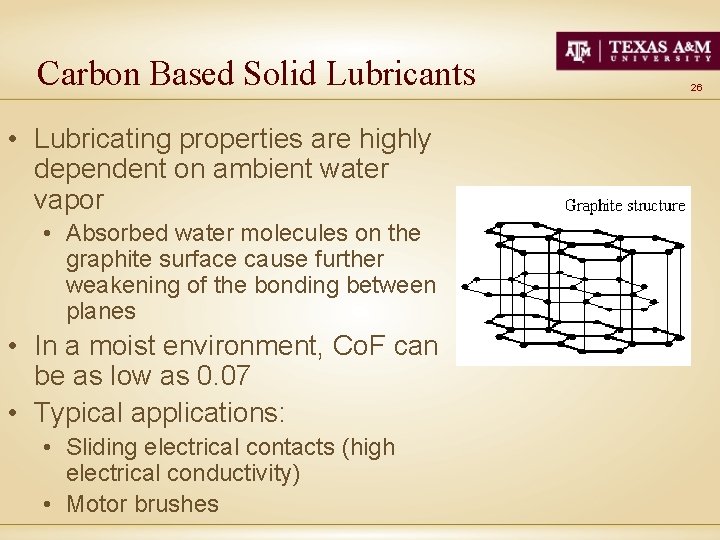 Carbon Based Solid Lubricants • Lubricating properties are highly dependent on ambient water vapor