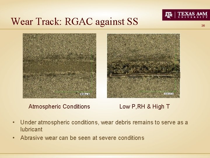 Wear Track: RGAC against SS Atmospheric Conditions Low P, RH & High T •