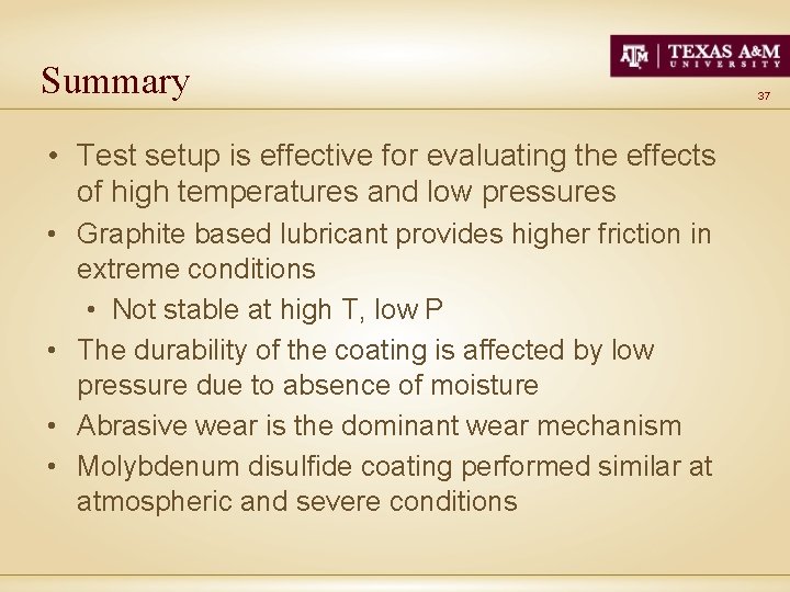 Summary • Test setup is effective for evaluating the effects of high temperatures and