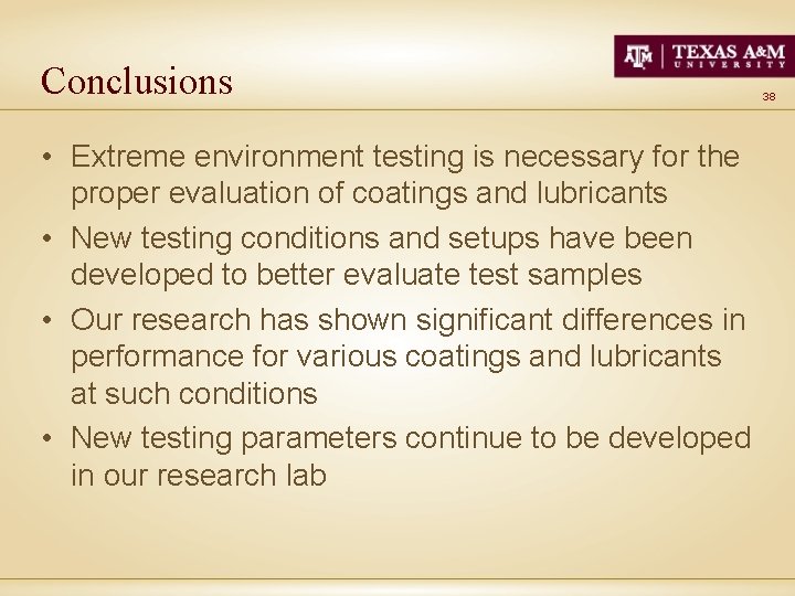 Conclusions • Extreme environment testing is necessary for the proper evaluation of coatings and