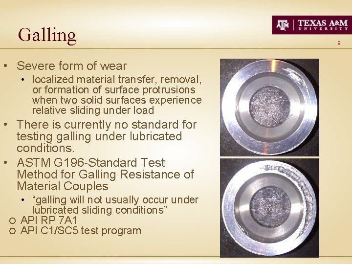 Galling • Severe form of wear • localized material transfer, removal, or formation of