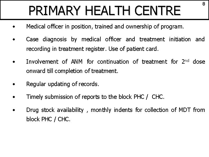PRIMARY HEALTH CENTRE 8 • Medical officer in position, trained and ownership of program.