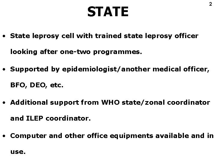 STATE 2 • State leprosy cell with trained state leprosy officer looking after one-two