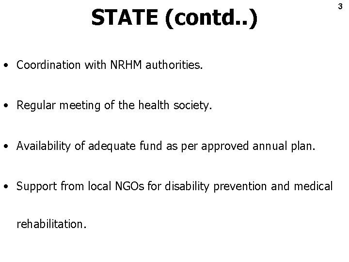 STATE (contd. . ) • Coordination with NRHM authorities. • Regular meeting of the