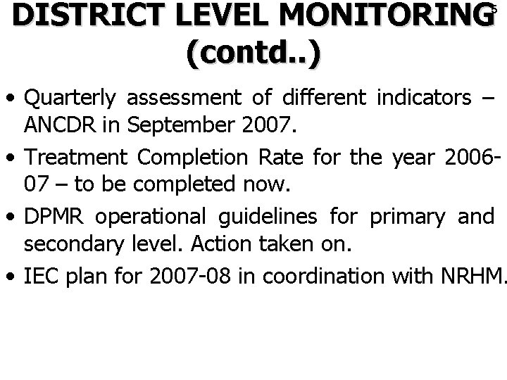 DISTRICT LEVEL MONITORING (contd. . ) 5 • Quarterly assessment of different indicators –