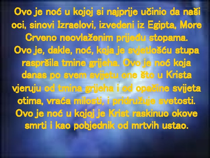 Ovo je noć u kojoj si najprije učinio da naši oci, sinovi Izraelovi, izvedeni