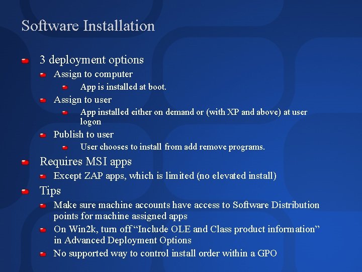 Software Installation 3 deployment options Assign to computer App is installed at boot. Assign