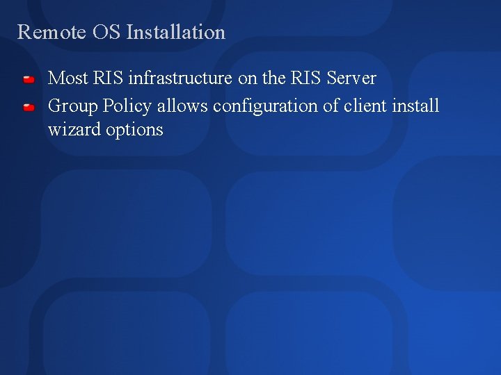 Remote OS Installation Most RIS infrastructure on the RIS Server Group Policy allows configuration