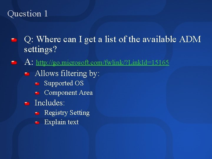 Question 1 Q: Where can I get a list of the available ADM settings?