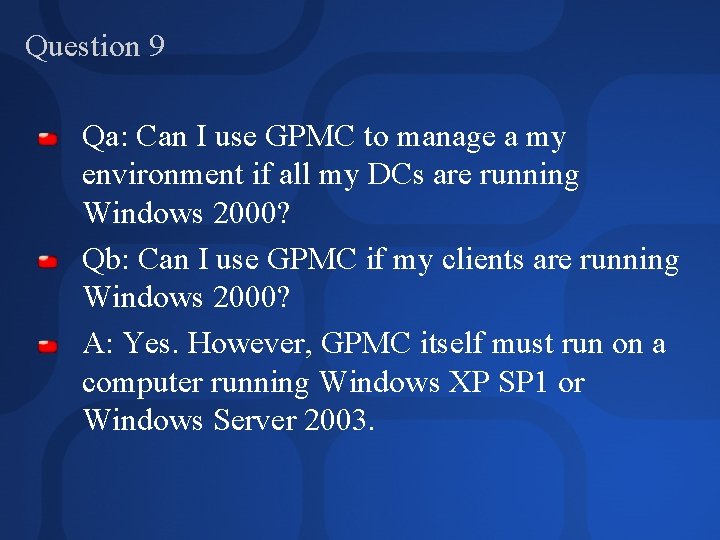 Question 9 Qa: Can I use GPMC to manage a my environment if all