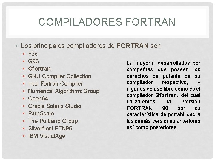 COMPILADORES FORTRAN • Los principales compiladores de FORTRAN son: • • • F 2