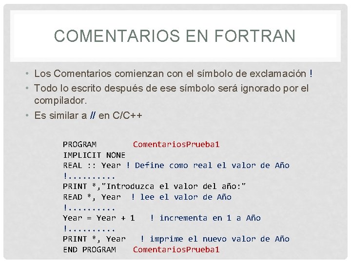 COMENTARIOS EN FORTRAN • Los Comentarios comienzan con el símbolo de exclamación ! •