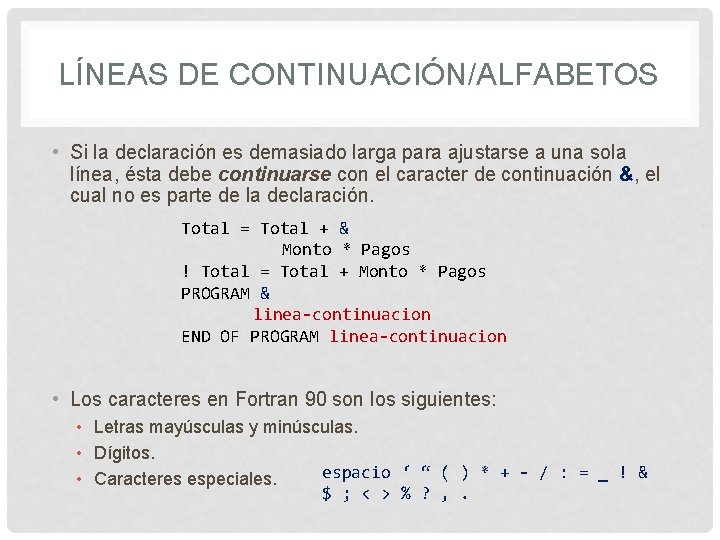 LÍNEAS DE CONTINUACIÓN/ALFABETOS • Si la declaración es demasiado larga para ajustarse a una