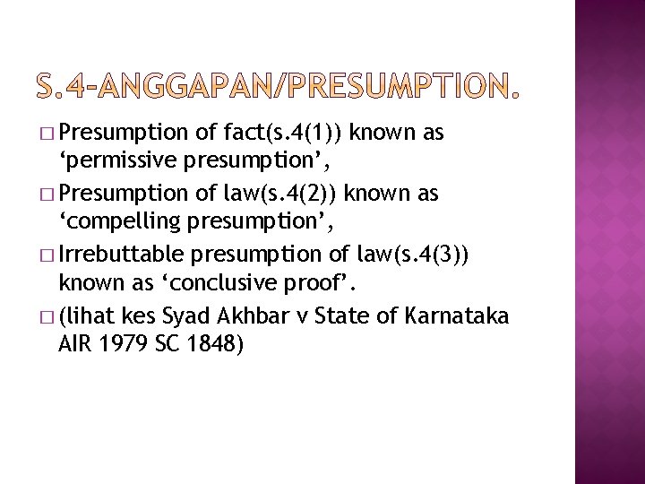 � Presumption of fact(s. 4(1)) known as ‘permissive presumption’, � Presumption of law(s. 4(2))