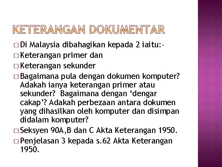 � Di Malaysia dibahagikan kepada 2 iaitu: � Keterangan primer dan � Keterangan sekunder