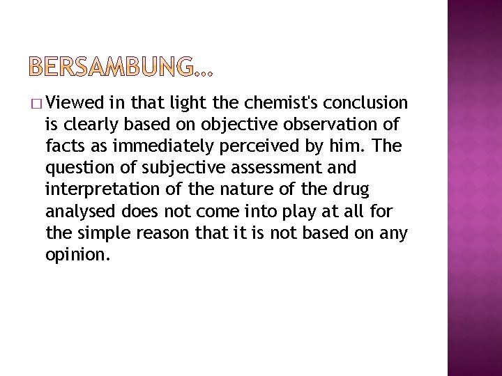 � Viewed in that light the chemist's conclusion is clearly based on objective observation