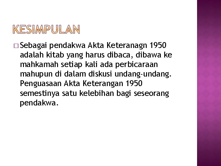 � Sebagai pendakwa Akta Keteranagn 1950 adalah kitab yang harus dibaca, dibawa ke mahkamah