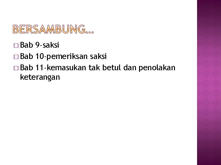 � Bab 9 -saksi � Bab 10 -pemeriksan saksi � Bab 11 -kemasukan tak